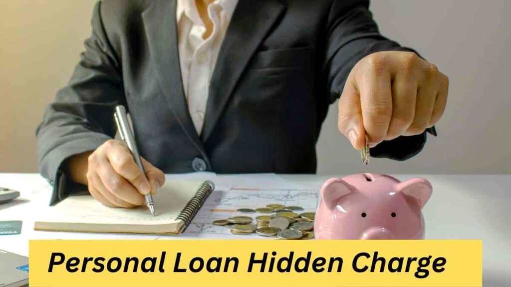 Personal Loan Hidden Charge