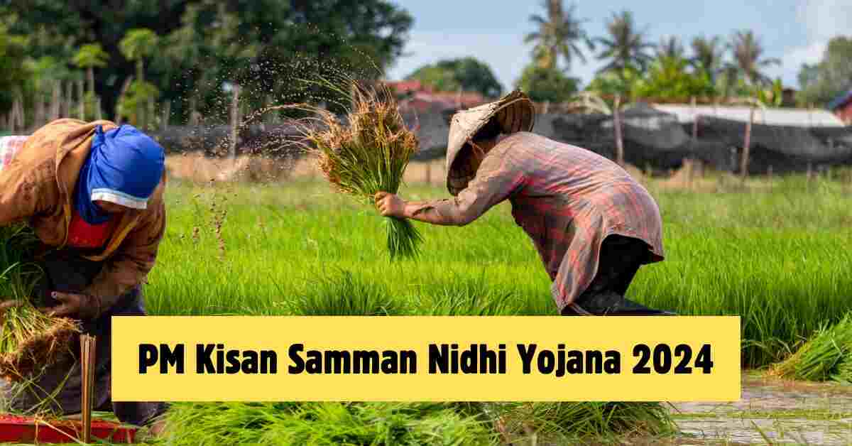 PM Kisan Samman Nidhi Yojana 2024