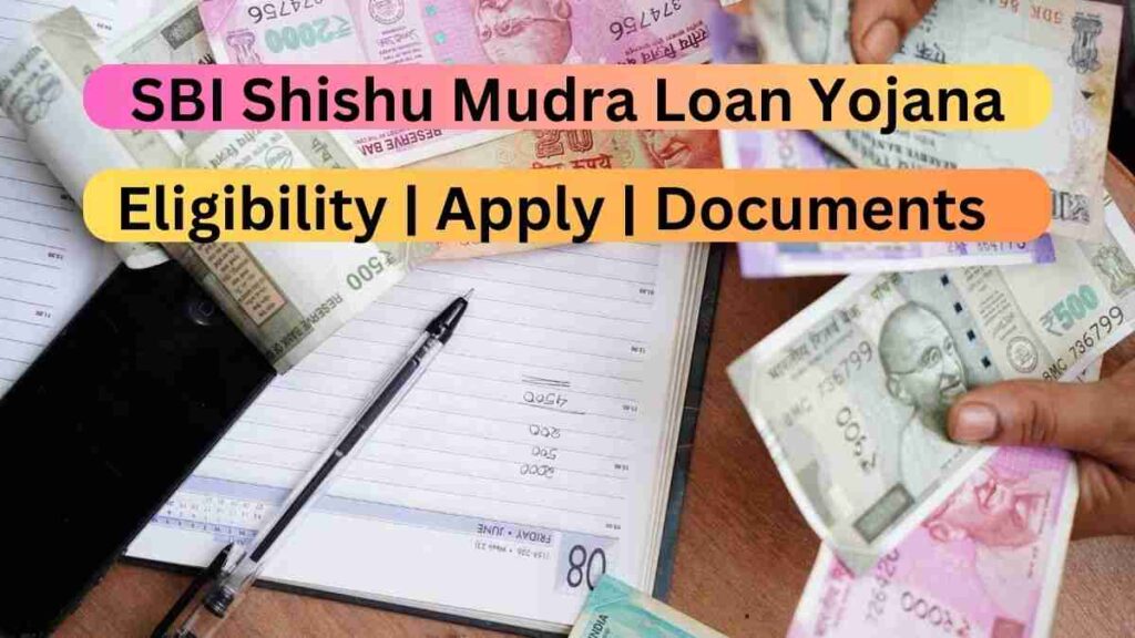 SBI Shishu Mudra Loan Yojana 2024